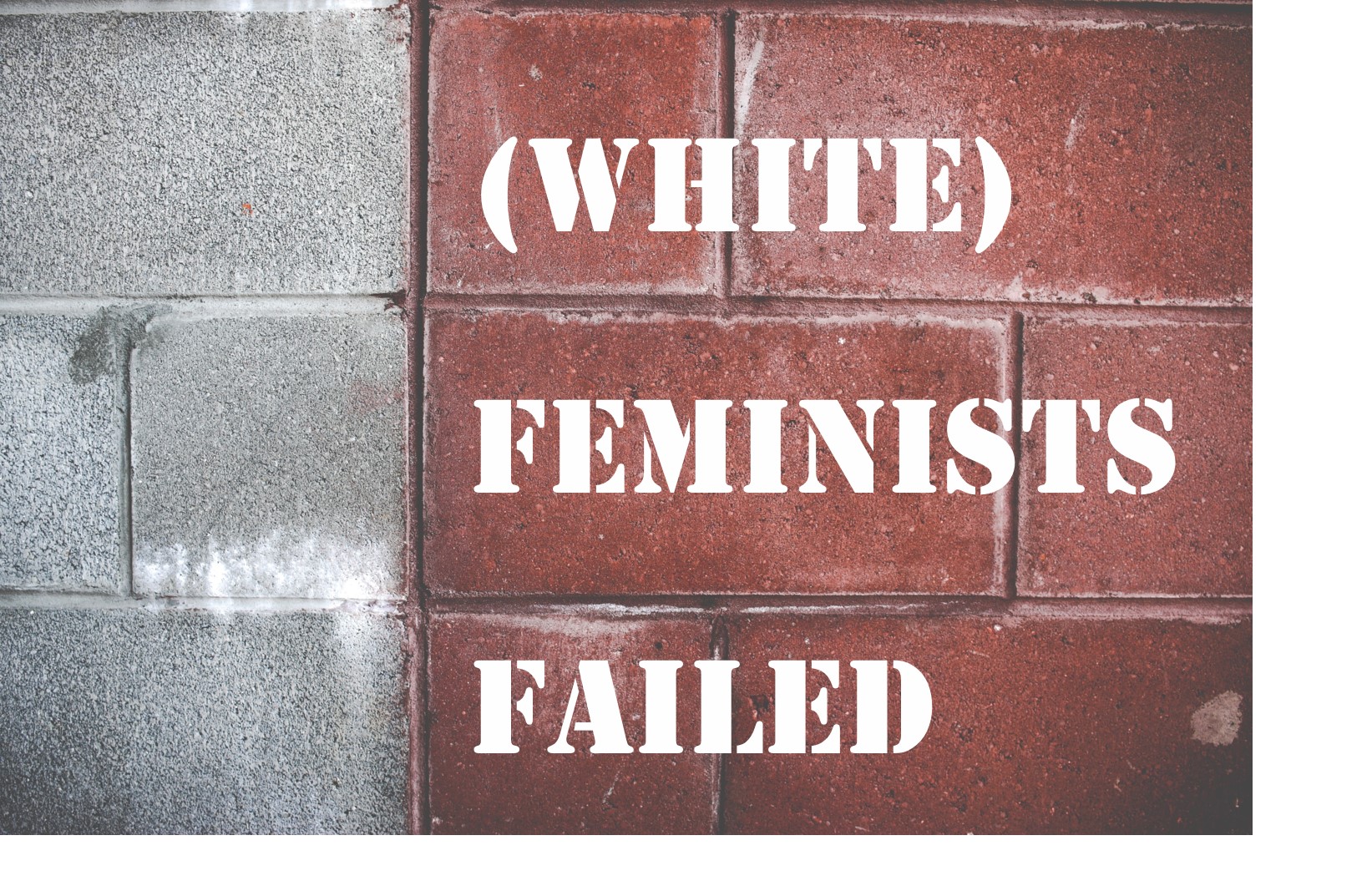 Feminism in the Age of Trump, and Where I Failed